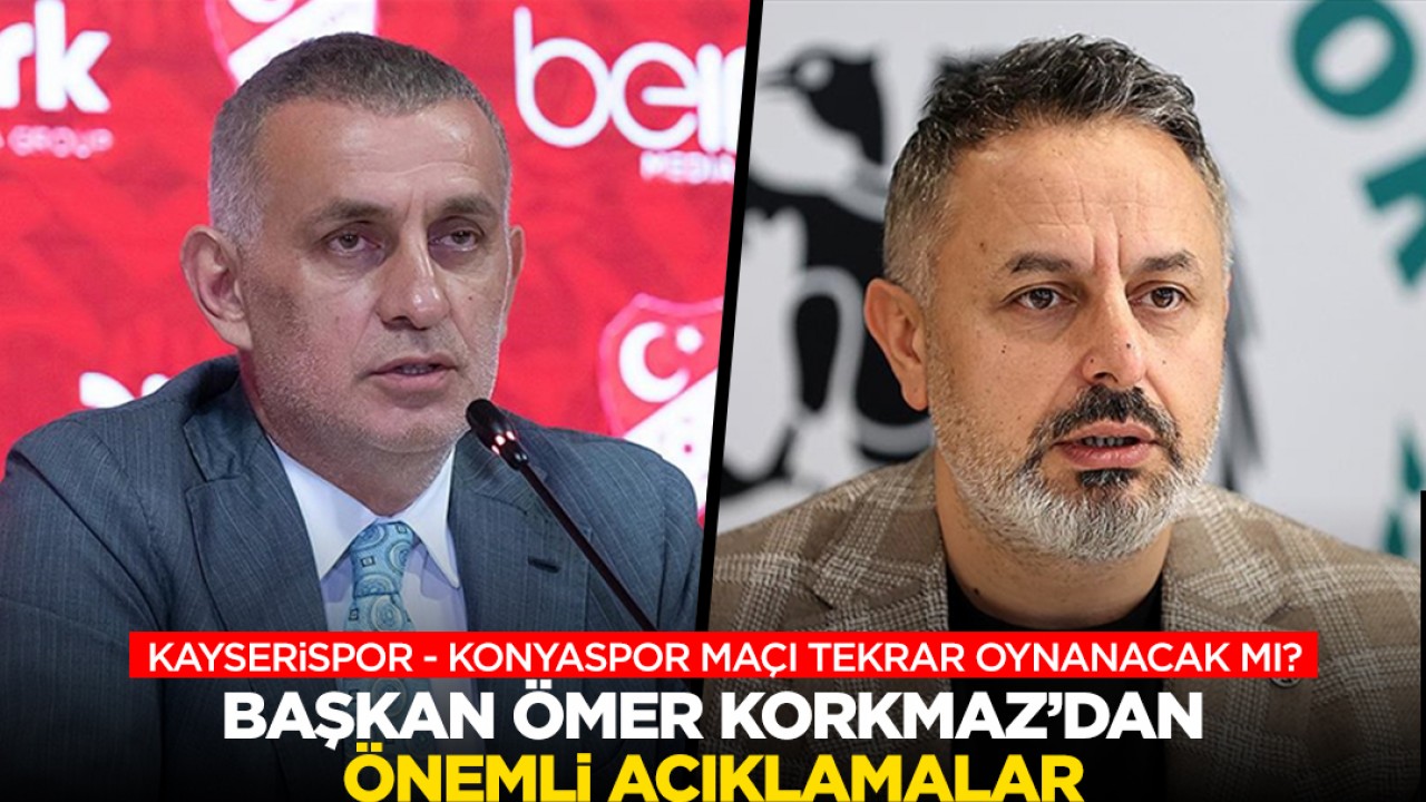 Kayserispor - Konyaspor maçı tekrar oynanacak mı? Başkan Ömer Korkmaz'dan önemli açıklamalar