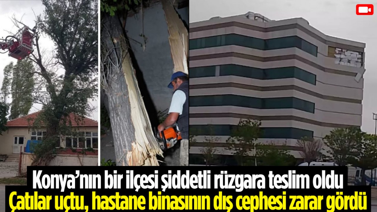 Konya’da şiddetli rüzgar hastane binasının dış cephesine zarar verdi