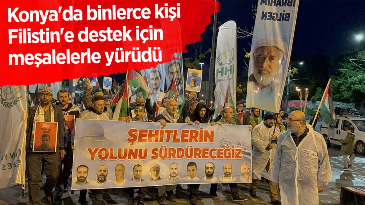 Konya’da binlerce kişi Filistin’e destek için meşalelerle yürüdü